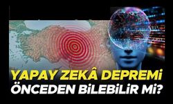 Yapay zeka ile deprem tahmin mümkün mü?
