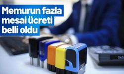 Memurun 2026 fazla mesai ücreti belli oldu