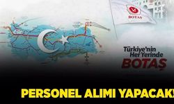 BOTAŞ Erzincan dahil bu illere personel alıyor