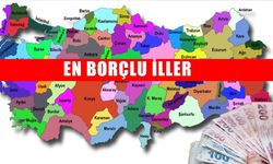Türkiye'nin en borçlu illeri belli oldu!