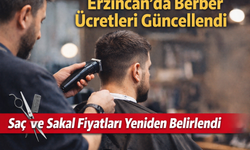 Erzincan’da berber tarifeleri güncellendi: Saç ve sakal ücretleri yeniden belirlendi