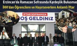 Ramazan’ın bereketi Erzincan’da paylaşıldı: İHH’dan kardeşliğe davet