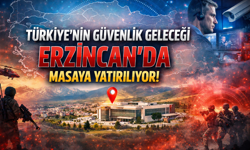 Erzincan’da kritik zirve: Türkiye’nin güvenlik geleceği masaya yatırılıyor!