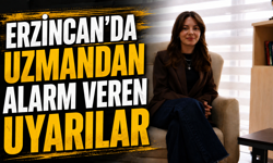 Erzincan'da Uzmandan Alarm Veren Uyarılar!