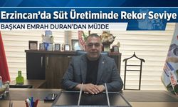 Erzincan’da Süt Üretiminde Rekor Seviye