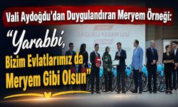 Vali Aydoğdu’dan Duygulandıran Meryem Örneği: “Yarabbi, Bizim Evlatlarımız da Meryem Gibi Olsun”