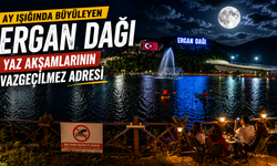 Ay Işığında Büyüleyen Ergan Dağı: Yaz Akşamlarının Vazgeçilmez Adresi
