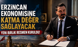 Erzincan ekonomisine katma değer sağlayacak yeni birlik resmen kuruldu