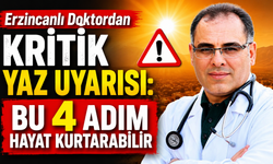 Erzincanlı Doktordan Kritik Yaz Uyarısı: Bu 4 Adım Hayat Kurtarabilir