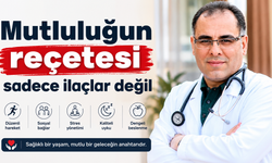 Mutluluğun reçetesi sadece ilaçlar değil