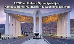 EBYÜ’den Binlerce Öğrenciye Müjde: Kampüse Dönüş Müracaatları 17 Ağustos’ta Başlıyor!