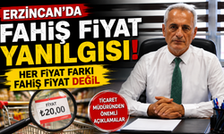 Erzincan’da Fahiş Fiyat Yanılgısı! Her Fiyat Farkı Fahiş Fiyat Değil