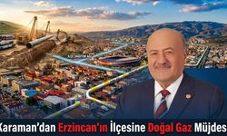 Karaman’dan Erzincan’a Müjdesi: Erzincan’ın Bir İlçesi Daha Doğal Gaz Kavuşuyor