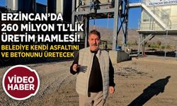 Erzincan’da 260 Milyon TL’lik Üretim Hamlesi! Belediye Kendi Asfaltını ve Betonunu Üretecek