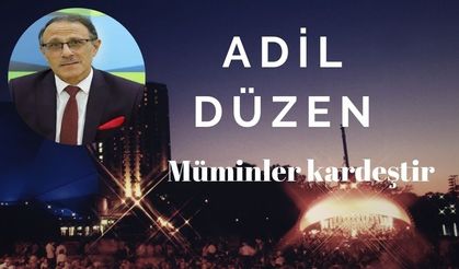 Mümin kardeşliği nedir? Adil düzen nedir?