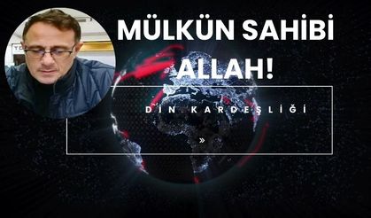 Din kardeşliği nedir? Mülkün sahibi kimdir?
