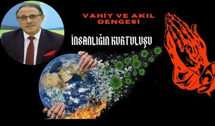 İnsanlığın kurtuluş reçetesi nedir?