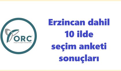 Erzincan dahil 10 ilde seçim anketi sonuçları