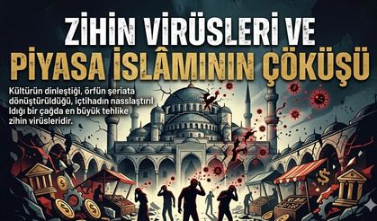 Zihin Virüsleri Ve Piyasa İslâmının Çöküşü