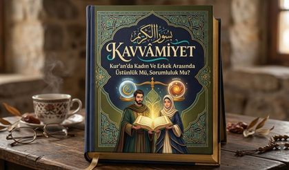 Kavvâmiyet: Kur’an’da Kadın Ve Erkek Arasında Üstünlük Mü, Sorumluluk Mu?
