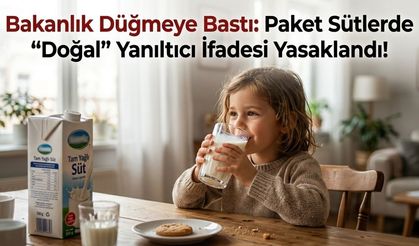 Bakanlık Düğmeye Bastı: Paket Sütlerde Yanıltıcı "Doğal" İfadesi Yasaklandı!