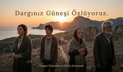 Dargın Toplumların Diriliş Anayasası: Dargınız Güneşi Özlüyoruz
