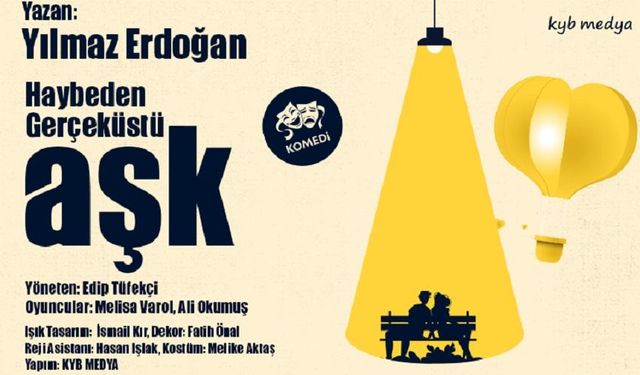 Erzincan’da Yılmaz Erdoğan’ın kaleme aldığı “Haybeden Gerçeküstü aşk”oyunu sahneleniyor
