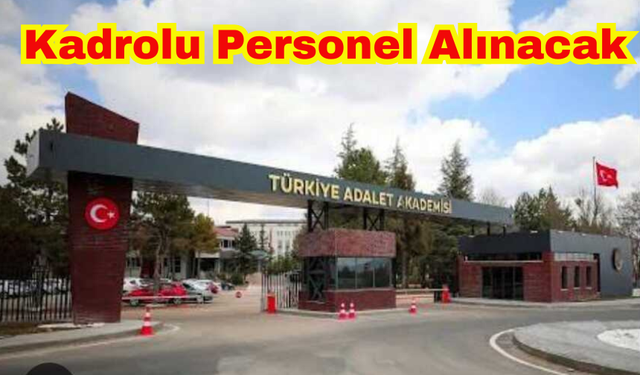 Türkiye Adalet Akademisi’ne Kadrolu Personel Alımı Yapılacak