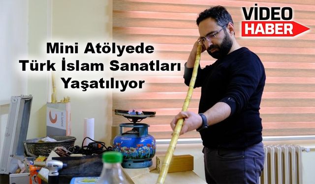 Mini atölyede Türk İslam sanatları yaşatılıyor