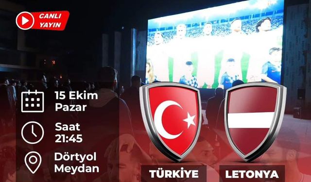 A Milli Futbol takımı karşılaşması Dörtyol Meydan'da dev ekranda canlı yayınlanacak