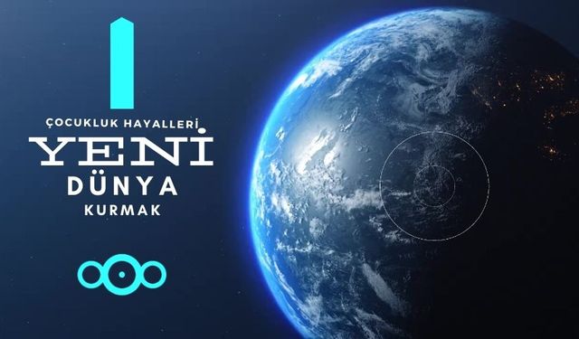 Çocukluk hayalleri! Yeni bir dünya kurmak