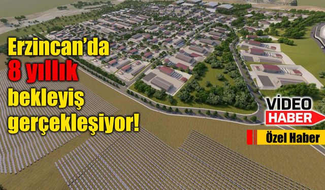 Erzincan'da 8 Yıllık Plan Gerçeğe Dönüşüyor!