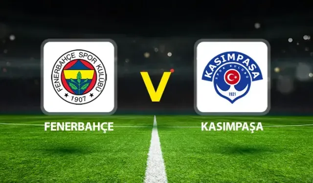 Fenerbahçe - Kasımpaşa Süper Lig Maçından Canlı Anlatım!