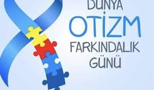 2 Nisan: Otizm Farkındalık Günü