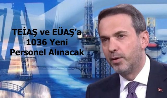 TEİAŞ ve EÜAŞ’a 1036 Yeni Personel Alınacak
