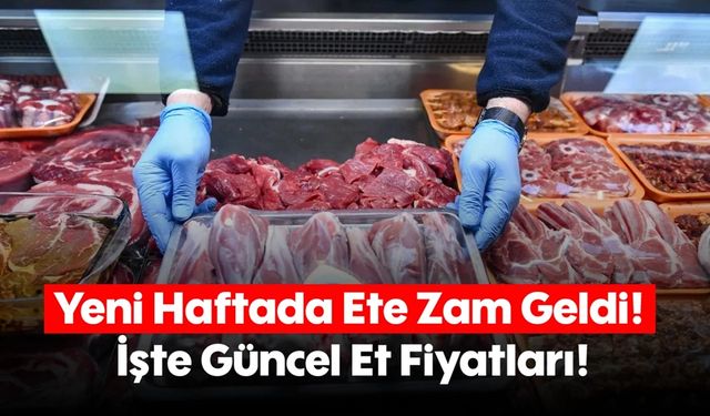 Haftalık et fiyatları açıklandı: Zam geldi