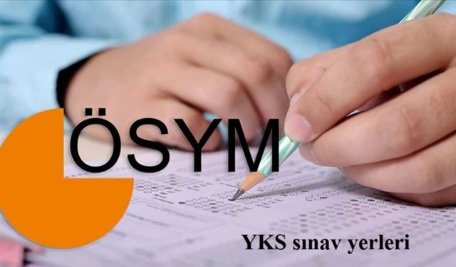 2025 YKS sınav yerleri belli oldu! Peki ne zaman açıklanacak