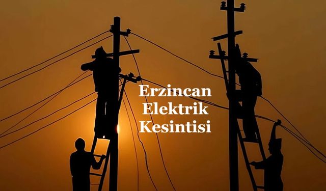 Erzincan’da pazartesiye dikkat: Uzun süre elektrik verilmeyecek