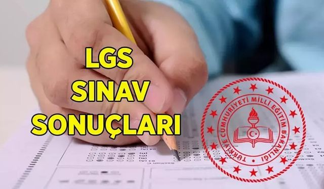 LGS sonuçları açıklandı bu tarihlerde tercih yapılacak