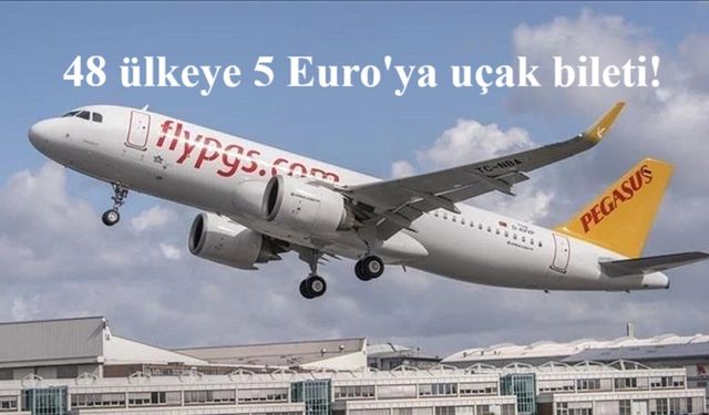 48 ülkeye 5 Euro'ya uçak bileti!
