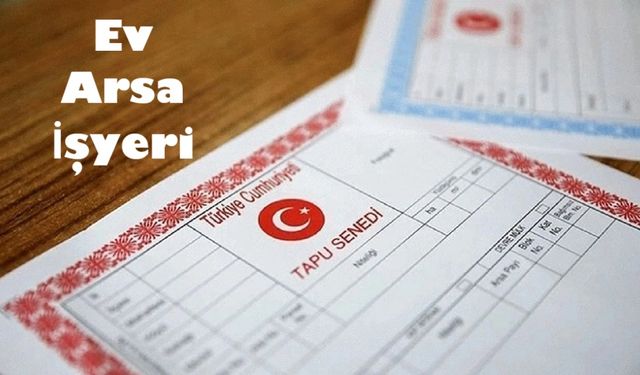 Evi, arsası, işyeri olanlar 1 Aralık son gün