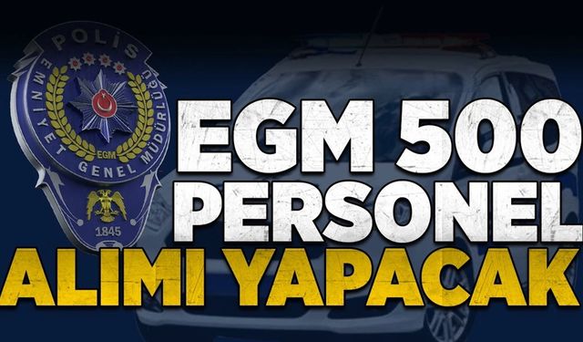 EGM 500 sözleşmeli personel alacak