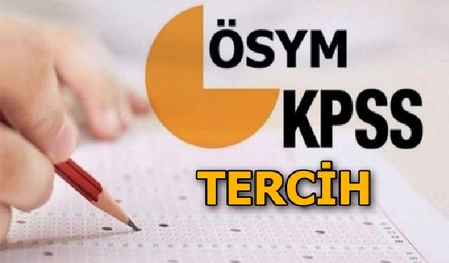 KPSS merkezi atama tercihleri başladı