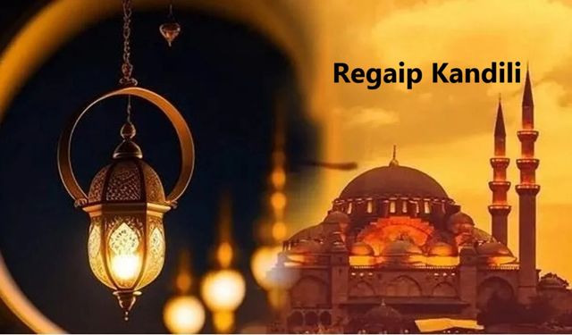 Yarın Regaip Kandili. Peki bu kandilde neler yapılmalı?
