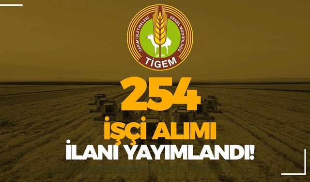 TİGEM işçi alımı yapacak!