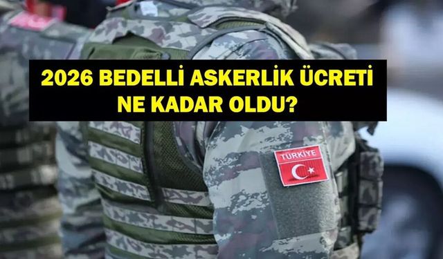 2026 Bedelli Askerlik Ücreti Belli Oldu