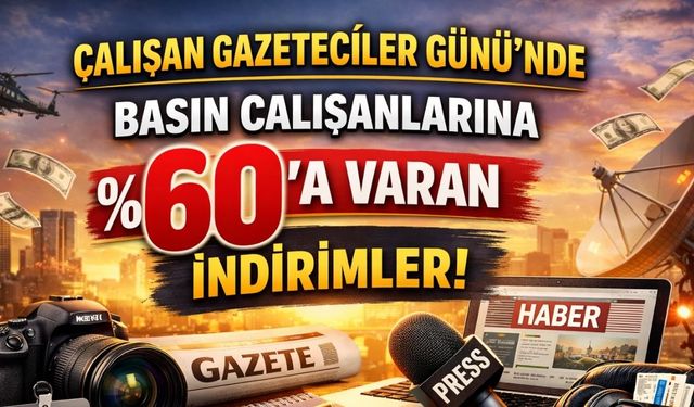 Çalışan Gazeteciler Günü’nde basın çalışanlarına %60 varan indirimler