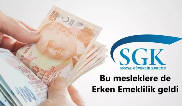Bu mesleklere de erken emeklilik müjdesi geldi