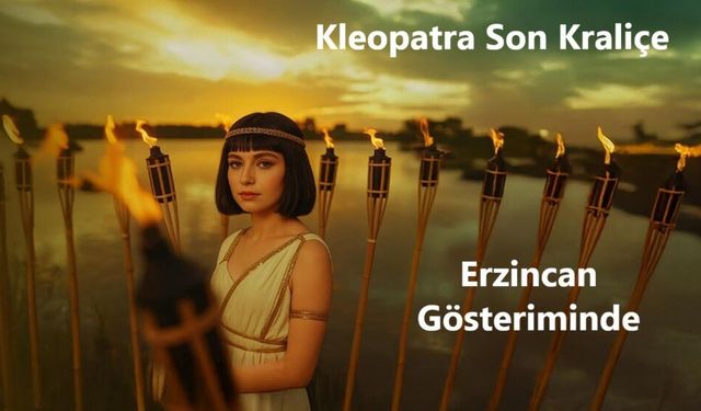 Kleopatra Son Kraliçe tiyatro oyunu bu hafta Erzincan'da