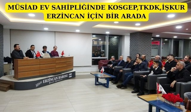 Erzincan’da istihdam için omuz omuza: Müdürler iş dünyasını bilgilendirdi, yatırım ve destek çağrısı yaptı